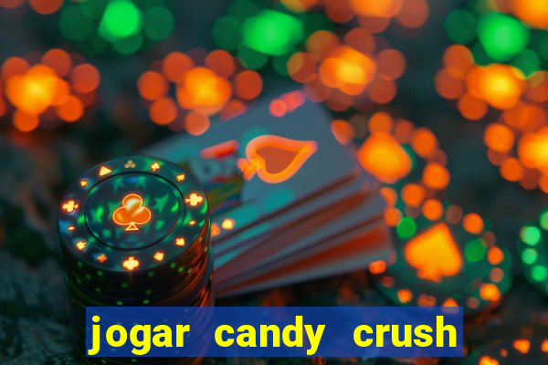 jogar candy crush saga no facebook